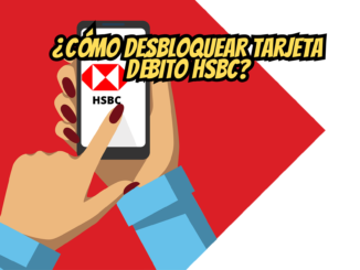 ¿Cómo desbloquear tarjeta débito HSBC?
