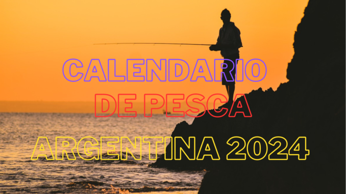 Calendario de Pesca Argentina 2024